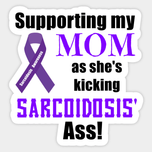 Supporting my Mom as she Kicks Sarcoidosis' Butt! Sticker